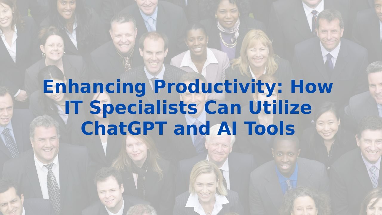 Enhancing Productivity: How IT Specialists Can Utilize ChatGPT and AI Tools