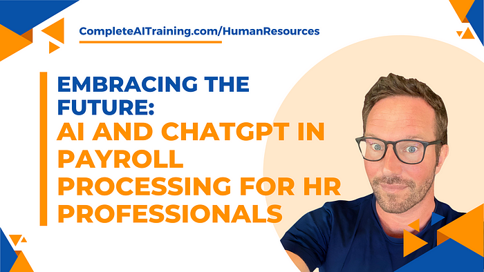 Embracing the Future: AI and ChatGPT in Payroll Processing for HR Professionals