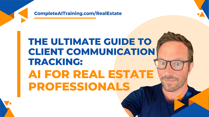 The Ultimate Guide to Client Communication Tracking: AI for Real Estate Professionals