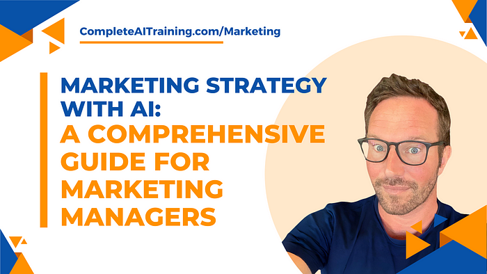 Marketing Strategy with AI: A Comprehensive Guide for Marketing Managers