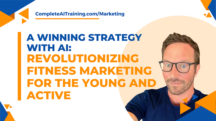 A Winning Strategy with AI: Revolutionizing Fitness Marketing for the Young and Active