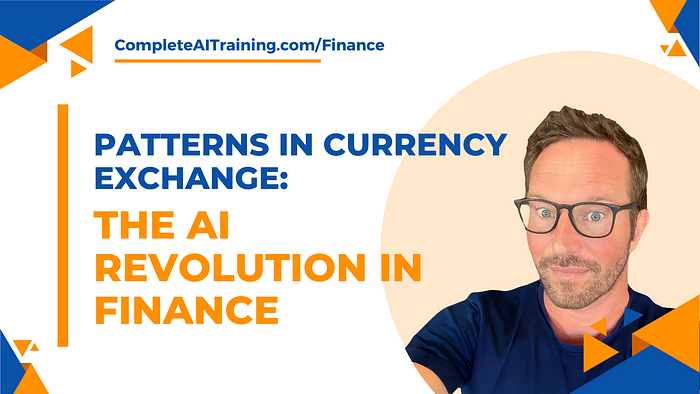 Patterns in Currency Exchange: The AI Revolution in Finance