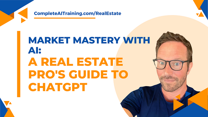Market Mastery with AI: A Real Estate Pro’s Guide to ChatGPT