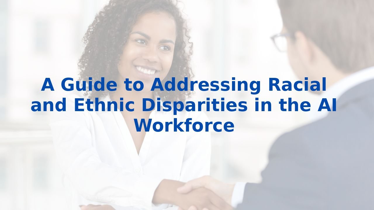 A Guide to Addressing Racial and Ethnic Disparities in the AI Workforce