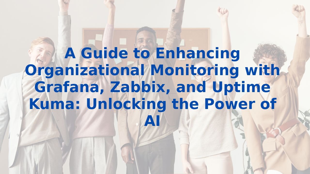 A Guide to Enhancing Organizational Monitoring with Grafana, Zabbix, and Uptime Kuma: Unlocking the Power of AI