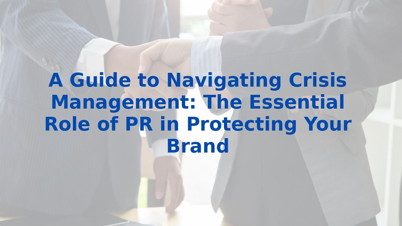 A Guide to Navigating Crisis Management: The Essential Role of PR in ...