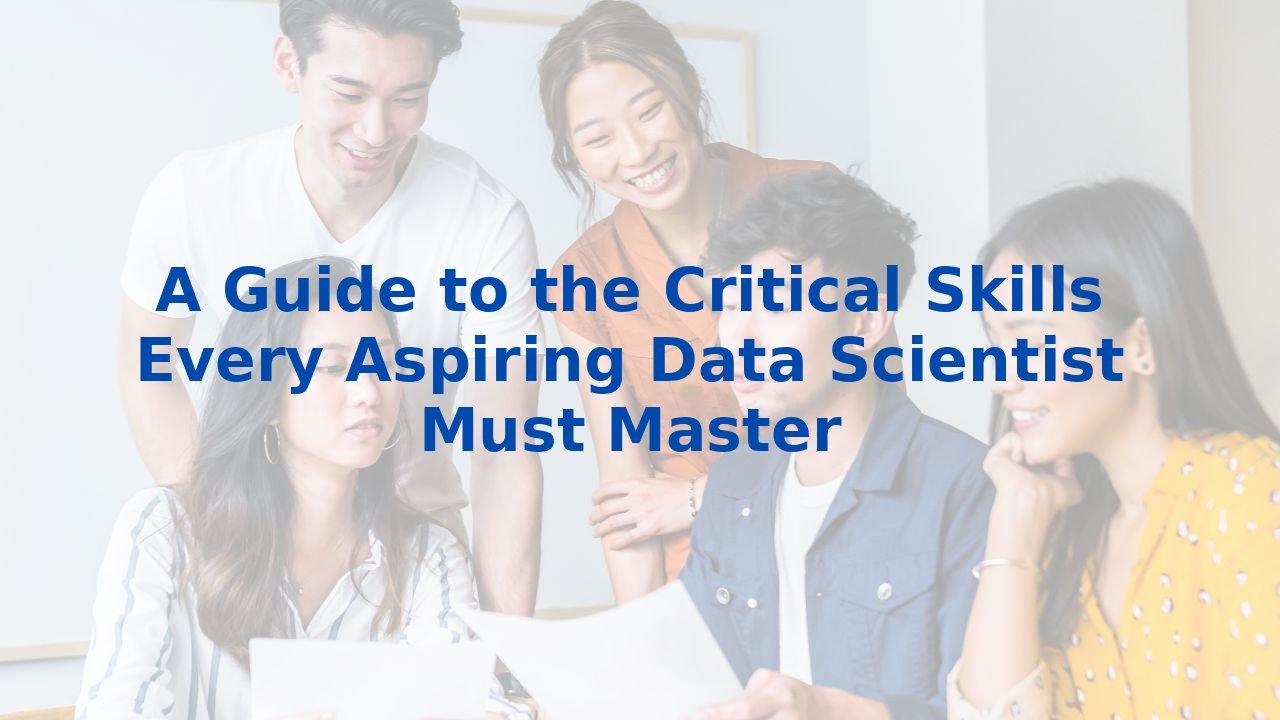 A Guide to the Critical Skills Every Aspiring Data Scientist Must Master