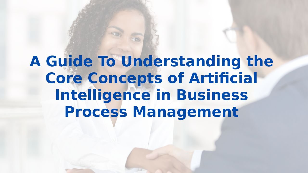A Guide To Understanding the Core Concepts of Artificial Intelligence ...