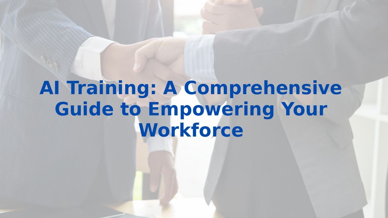 AI Training: A Comprehensive Guide to Empowering Your Workforce