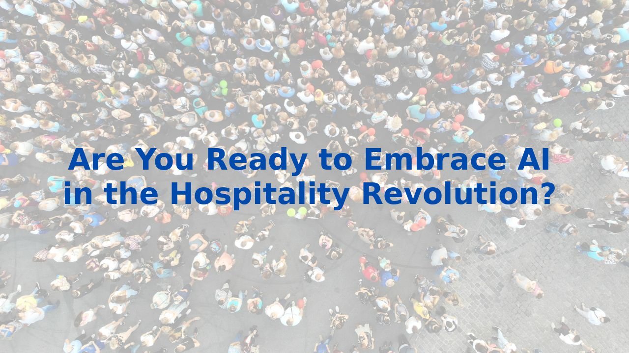 Are You Ready to Embrace AI in the Hospitality Revolution?