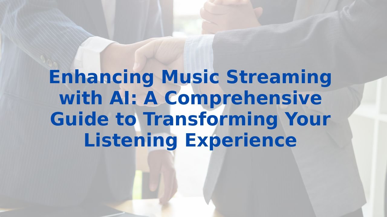 Enhancing Music Streaming with AI: A Comprehensive Guide to Transforming Your Listening Experience