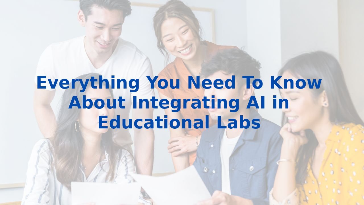 Everything You Need To Know About Integrating AI in Educational Labs