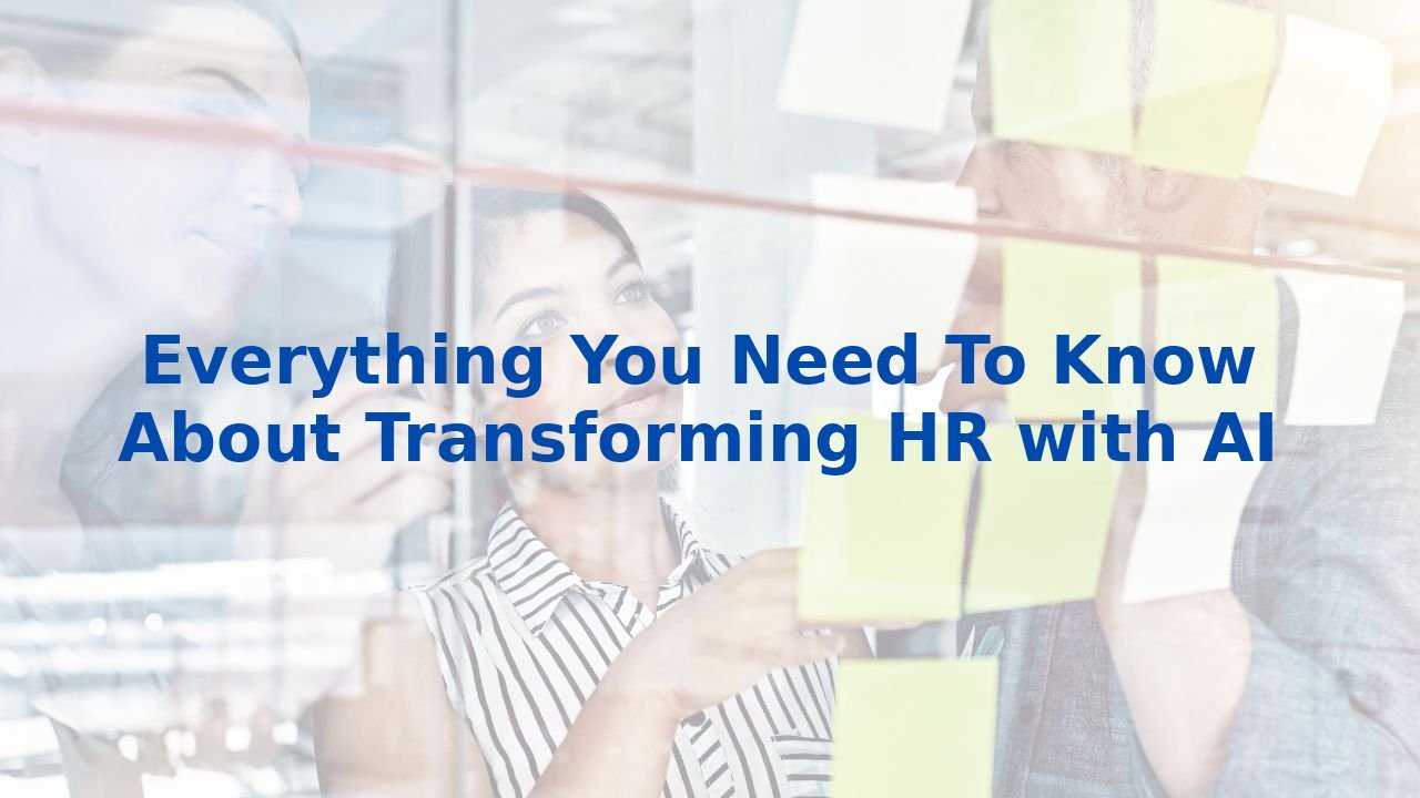 Everything You Need To Know About Transforming HR with AI