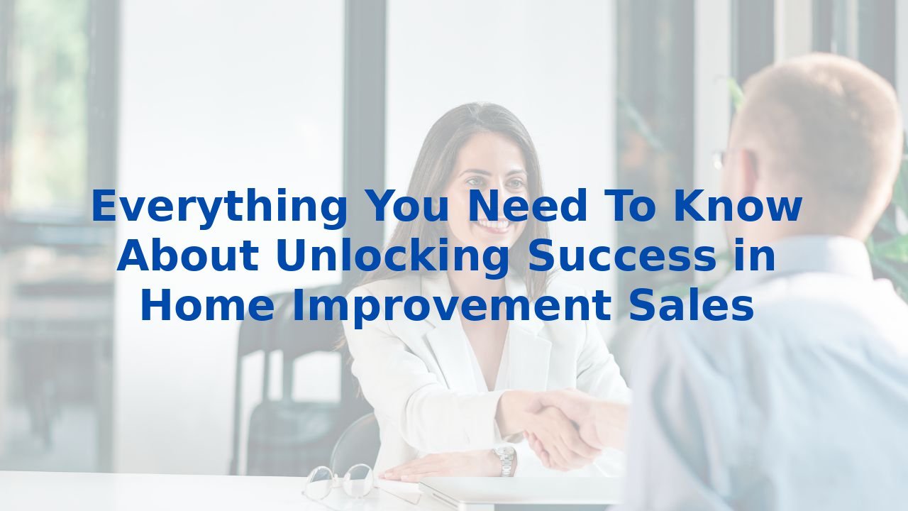 Everything You Need To Know About Unlocking Success in Home Improvement ...