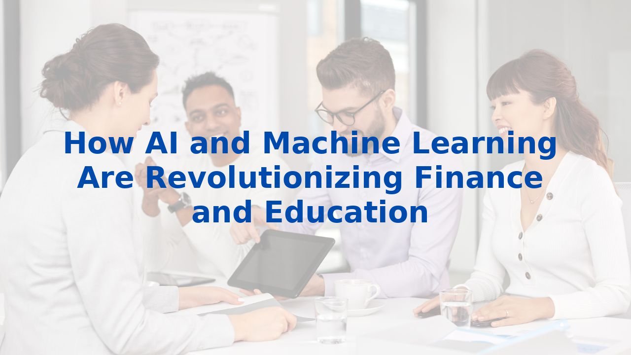 How Ai And Machine Learning Are Revolutionizing Finance And Education