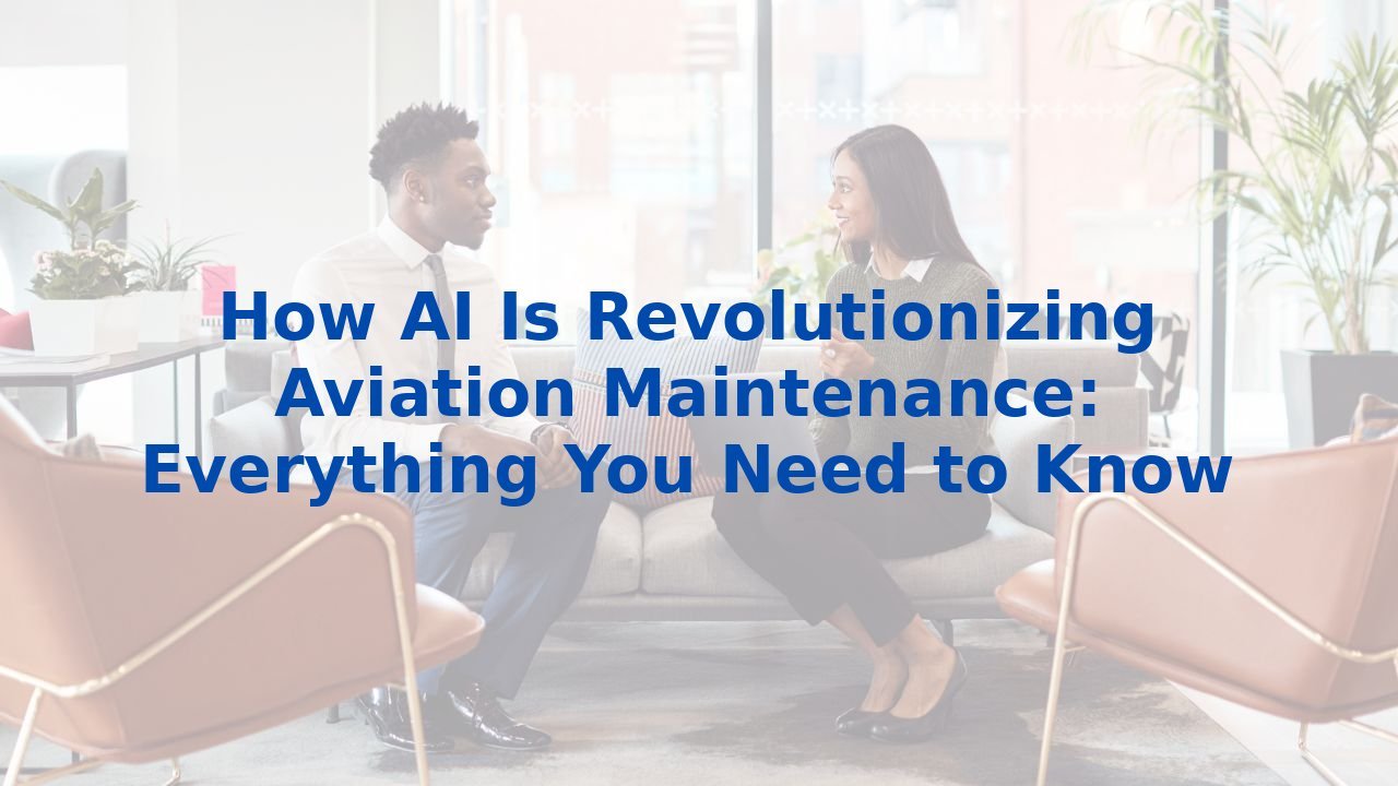 How AI Is Revolutionizing Aviation Maintenance: Everything You Need to Know