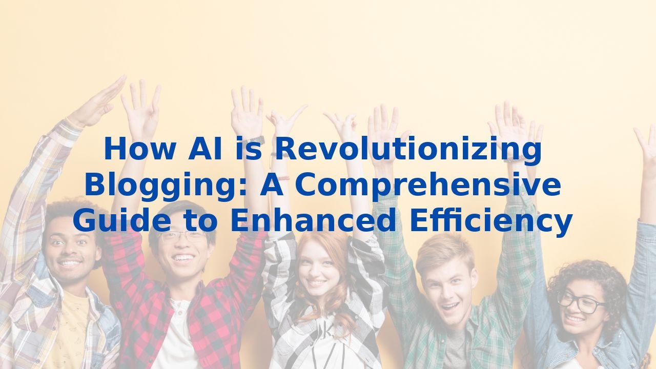 How AI Is Revolutionizing Blogging: A Comprehensive Guide To Enhanced ...