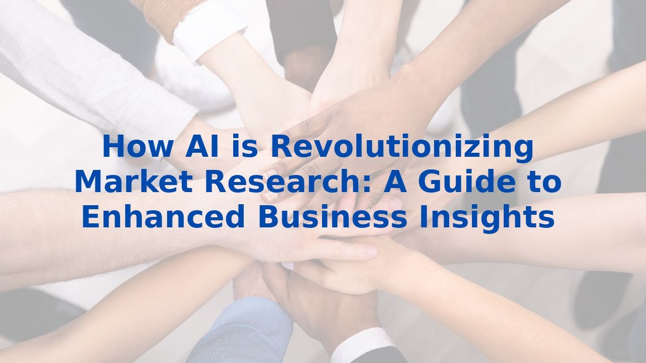 How AI is Revolutionizing Market Research: A Guide to Enhanced Business ...
