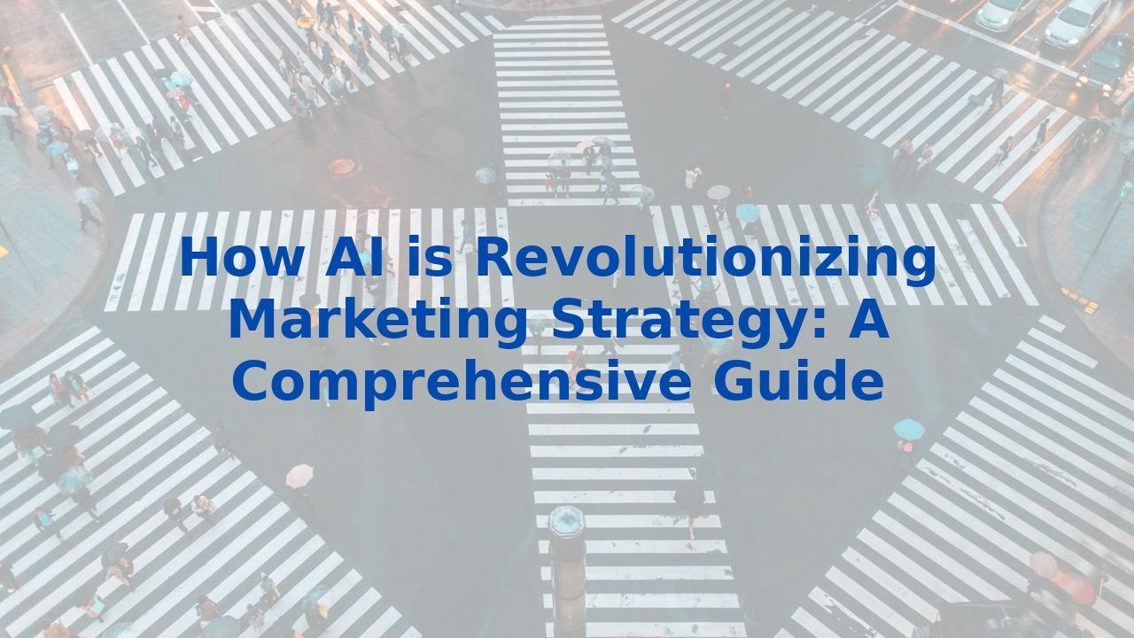 How Ai Is Revolutionizing Marketing Strategy A Comprehensive Guide