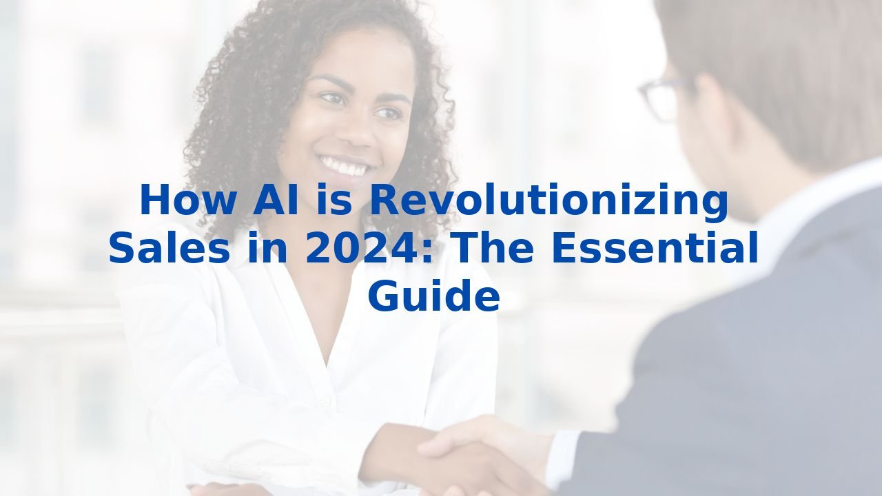 How AI is Revolutionizing Sales in 2024: The Essential Guide