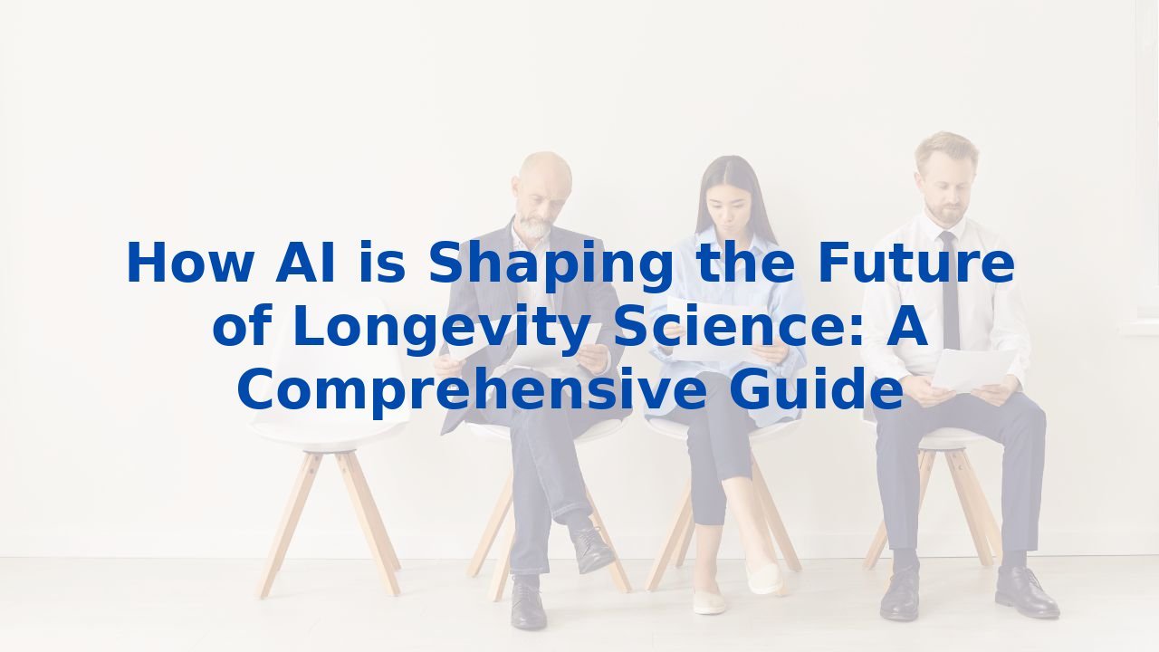 How AI is Shaping the Future of Longevity Science: A Comprehensive Guide