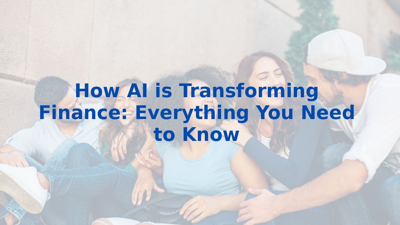 How Ai Is Transforming Finance Everything You Need To Know How Ai Is Transforming Finance Everything You Need To Know