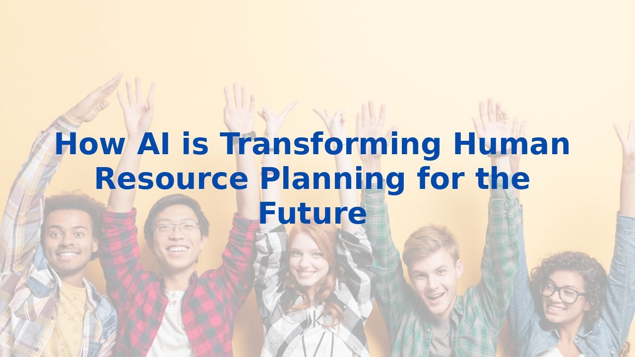 How AI is Transforming Human Resource Planning for the Future