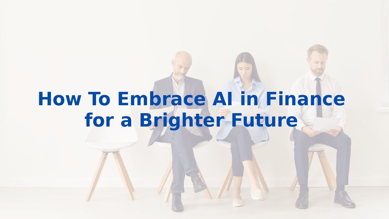 How To Embrace AI in Finance for a Brighter Future