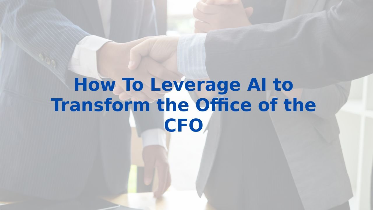 How To Leverage AI to Transform the Office of the CFO