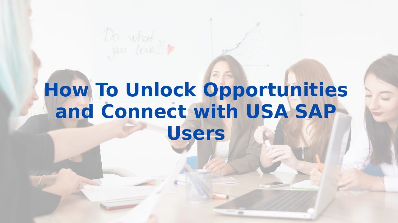 How To Unlock Opportunities and Connect with USA SAP Users