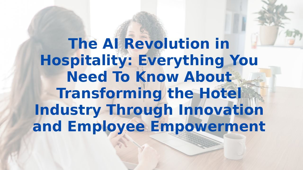 The AI Revolution in Hospitality: Everything You Need To Know About ...