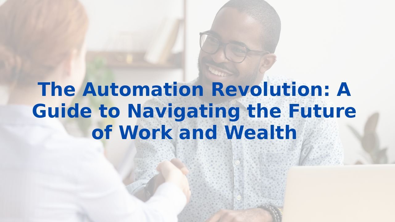 The Automation Revolution: A Guide to Navigating the Future of Work and Wealth