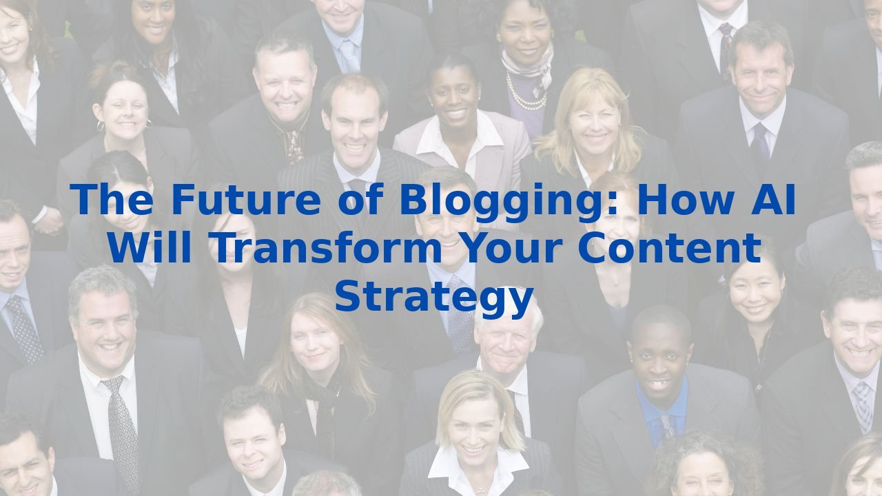 The Future of Blogging: How AI Will Transform Your Content Strategy