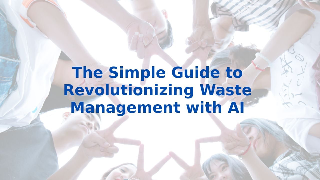 The Simple Guide to Revolutionizing Waste Management with AI