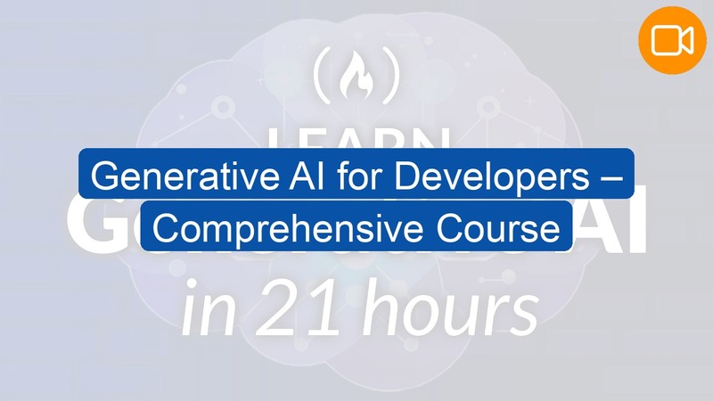 Video Course: Generative AI for Developers – Comprehensive Course