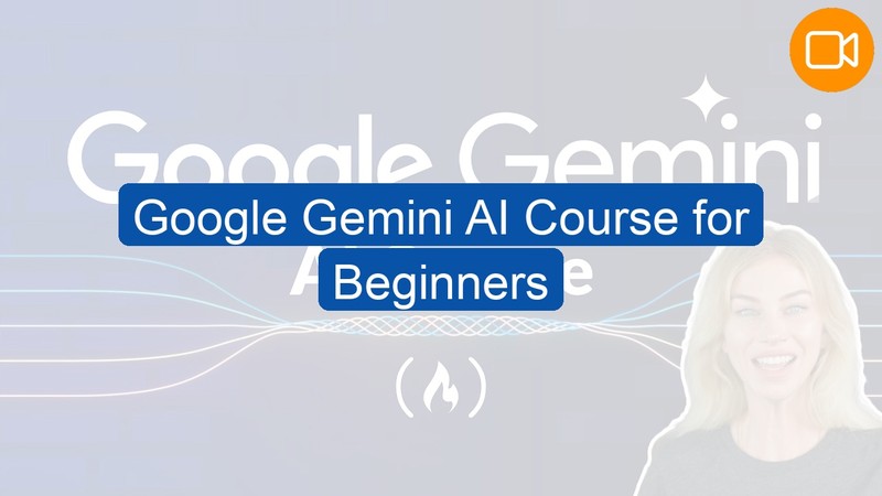 Video Course: Google Gemini AI Course for Beginners