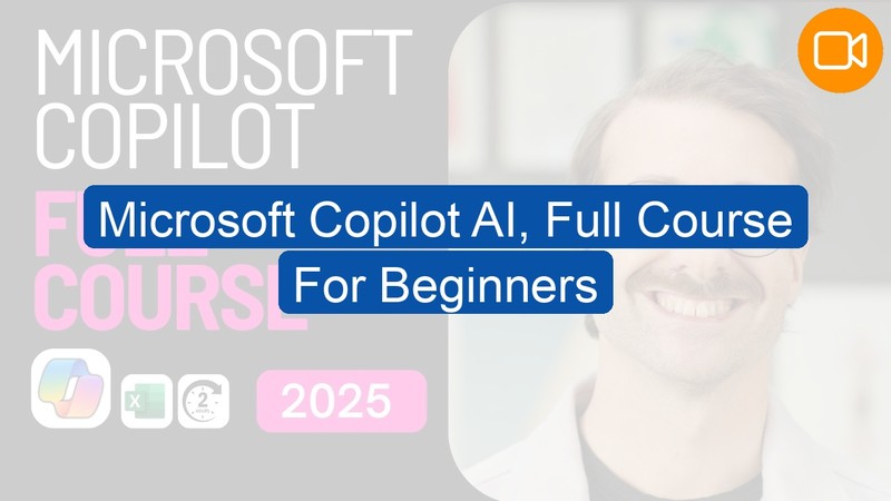 Video Course: Microsoft Copilot AI, Full Course For Beginners