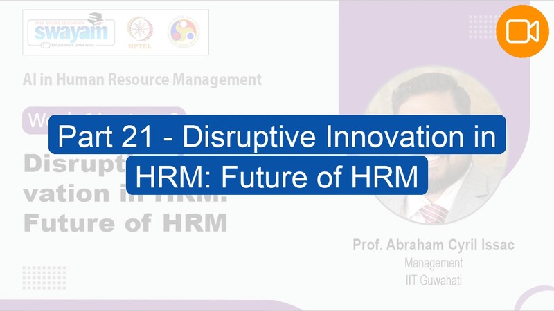 Video Course: Part 21 - Disruptive Innovation in HRM: Future of HRM