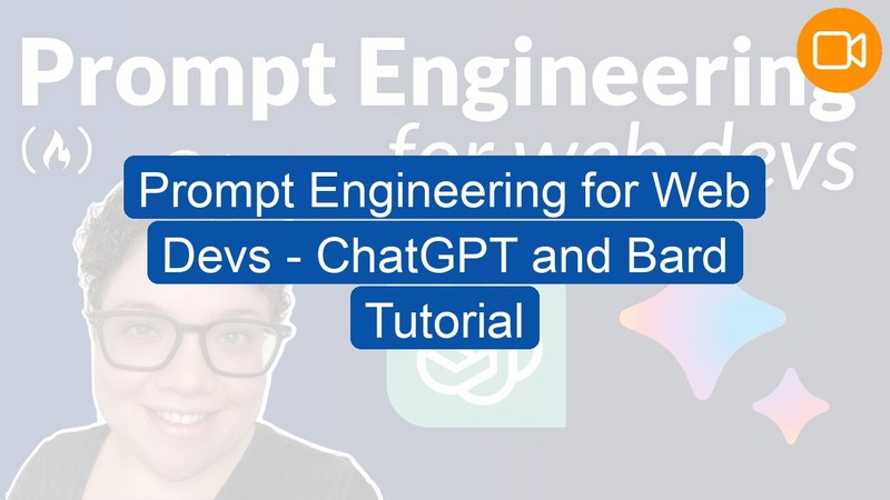 Video Course: Prompt Engineering for Web Devs - ChatGPT and Bard Tutorial