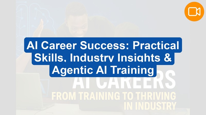AI Career Success: Practical Training, Real Projects & Agentic AI Skills (Video Course)
