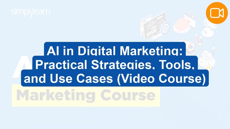 AI in Digital Marketing: Practical Strategies, Tools, and Use Cases (Video Course)