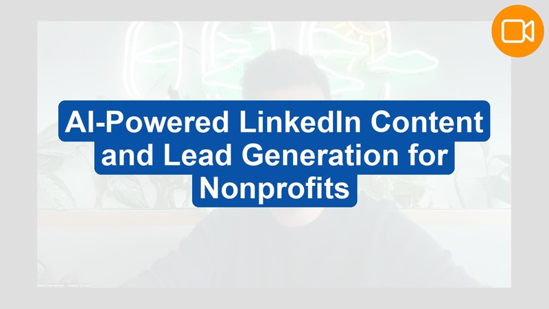 AI-Powered Content Creation and Lead Generation for Nonprofits on LinkedIn (Video Course)
