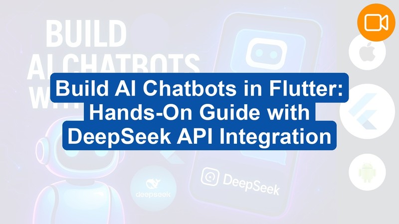 Build AI Chatbots with Flutter and DeepSeek API: Step-by-Step Guide (Video Course)