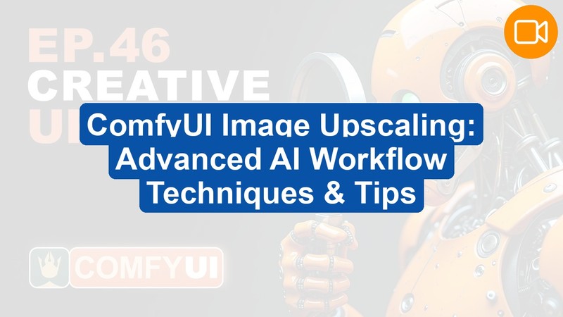 ComfyUI AI Image Upscaling: Advanced Workflows to Enhance Quality (Video Course)