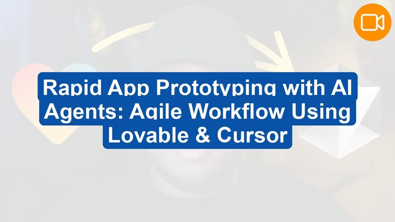 Rapid App Prototyping with Lovable and Cursor AI Agents: Agile Workflow (Video Course)