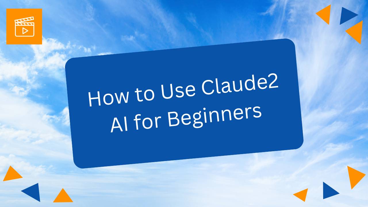 Video Course: How to Use Claude2 AI for Beginners